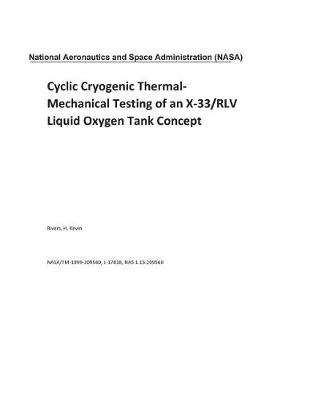 Book cover for Cyclic Cryogenic Thermal-Mechanical Testing of an X-33/Rlv Liquid Oxygen Tank Concept