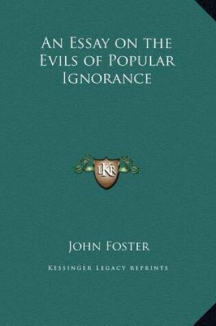 Cover of An Essay on the Evils of Popular Ignorance an Essay on the Evils of Popular Ignorance