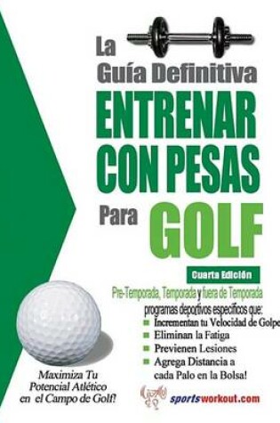 Cover of La Gu a Definitiva - Entrenar Con Pesas Para Golf