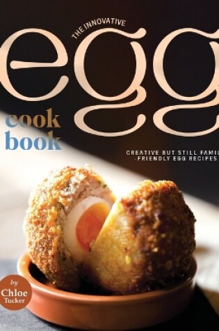 Cover of The Innovative Egg Cookbook