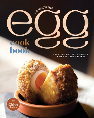 Book cover for The Innovative Egg Cookbook