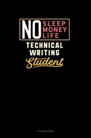 Cover of No Sleep. No Money. No Life. Technical Writing Student