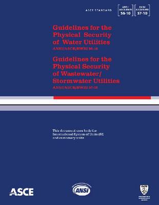 Book cover for Guidelines for the Physical Security of Water Utilities(ASCE/EWRI 56-10) and Guidelines for the Physical Security of Wastewater/Stormwater Utilities (ASCE/EWRI 57-10)