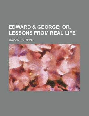 Book cover for Edward & George; Or, Lessons from Real Life