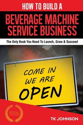 Cover of How to Build a Beverage Machine Service Business (Special Edition)