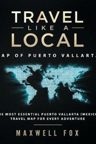 Cover of Travel Like a Local - Map of Puerto Vallarta