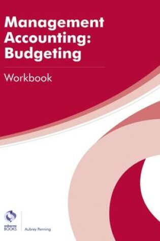 Cover of Management Accounting: Budgeting Workbook