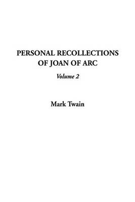 Book cover for Personal Recollections of Joan of Arc, V2