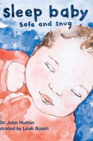 Cover of Sleep Baby, Safe and Snug