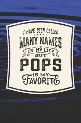 Cover of I Have Been Called Many s In My Life But Pops Is My Favorite