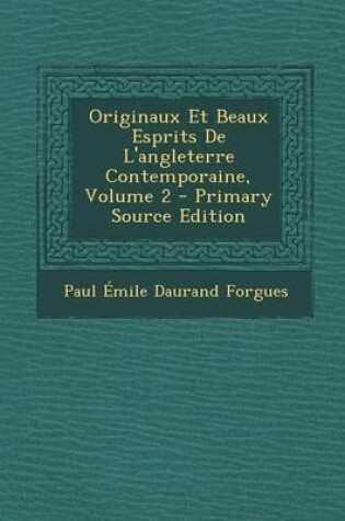 Cover of Originaux Et Beaux Esprits de L'Angleterre Contemporaine, Volume 2