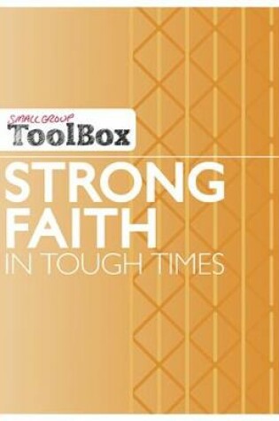 Cover of Small Group ToolBox - Strong Faith in Tough Times
