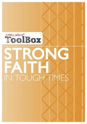 Cover of Small Group ToolBox - Strong Faith in Tough Times