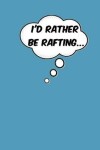 Book cover for I'd Rather Be Rafting