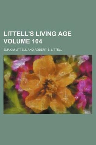 Cover of Littell's Living Age Volume 104