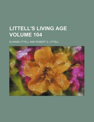 Book cover for Littell's Living Age Volume 104