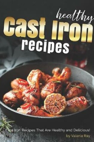 Cover of Healthy Cast Iron Recipes
