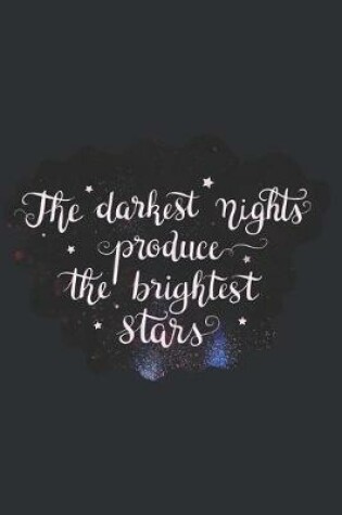 Cover of The Darkest Nights Produce the Brightest Stars