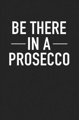 Book cover for Be There in a Prosecco