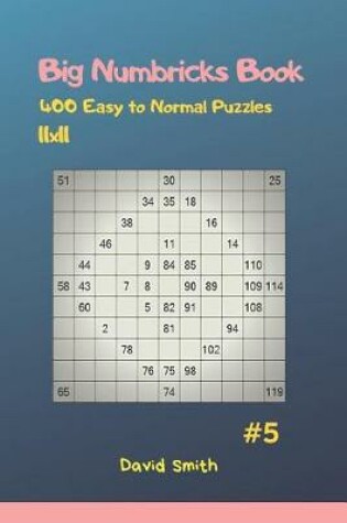 Cover of Big Numbricks Book - 400 Easy to Normal Puzzles 11x11 Vol.5