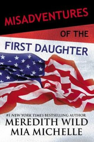 Cover of Misadventures of the First Daughter