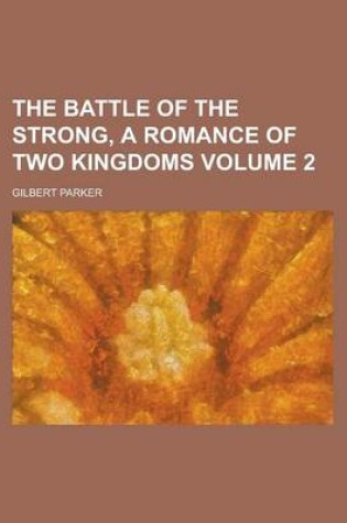 Cover of The Battle of the Strong, a Romance of Two Kingdoms Volume 2