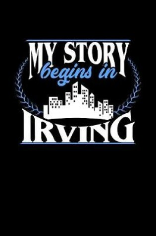 Cover of My Story Begins in Irving