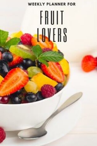 Cover of Weekly Planner for Fruit Lovers