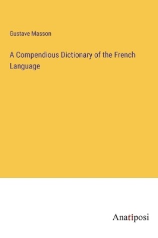 Cover of A Compendious Dictionary of the French Language