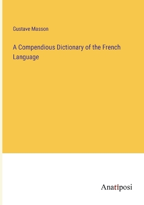 Book cover for A Compendious Dictionary of the French Language