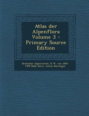 Book cover for Atlas Der Alpenflora Volume 3 - Primary Source Edition