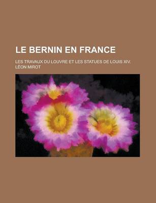 Book cover for Le Bernin En France; Les Travaux Du Louvre Et Les Statues de Louis XIV.