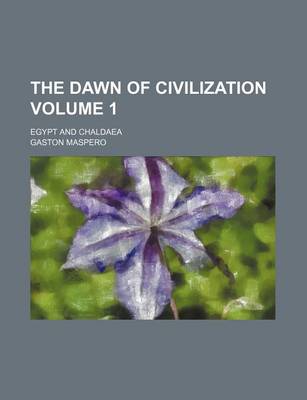 Book cover for The Dawn of Civilization Volume 1; Egypt and Chaldaea