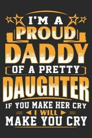 Cover of i'm a proud daddy of a pretty daughter if you make her cry i will make you cry