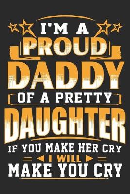 Book cover for i'm a proud daddy of a pretty daughter if you make her cry i will make you cry