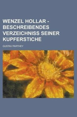 Cover of Wenzel Hollar - Beschreibendes Verzeichniss Seiner Kupferstiche