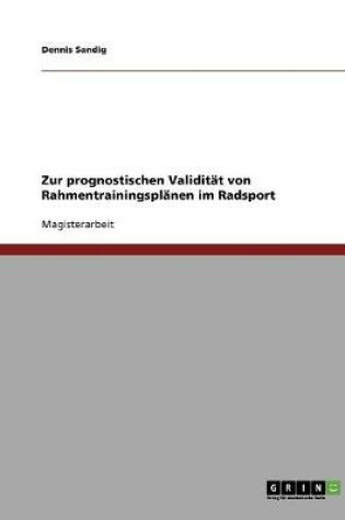 Cover of Die prognostische Validitat von Rahmentrainingsplanen im Radsport