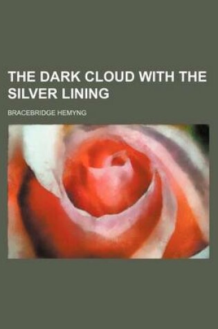 Cover of The Dark Cloud with the Silver Lining