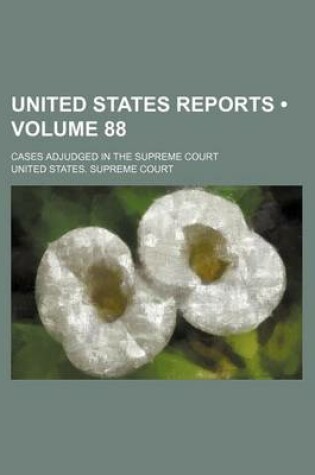 Cover of United States Reports (Volume 88); Cases Adjudged in the Supreme Court
