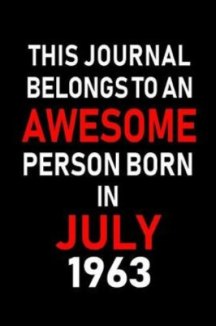 Cover of This Journal belongs to an Awesome Person Born in July 1963