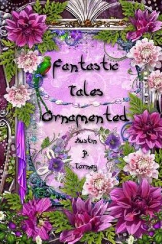 Cover of Fantastic Tales Ornamented
