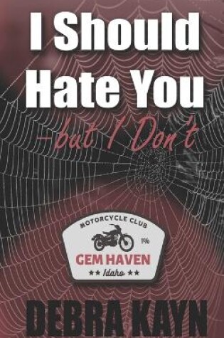 Cover of I Should Hate You-but I Don't