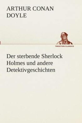 Cover of Der sterbende Sherlock Holmes und andere Detektivgeschichten