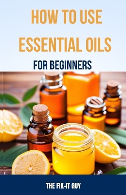 Book cover for How to Use Essential Oils for Beginners