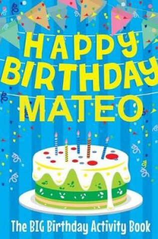 Cover of Happy Birthday Mateo - The Big Birthday Activity Book