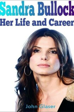 Cover of Sandra Bullock: Her Life and Career