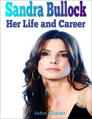 Book cover for Sandra Bullock: Her Life and Career