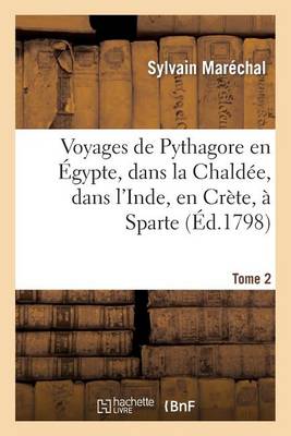 Cover of Voyages de Pythagore En Egypte, Dans La Chaldee, Dans l'Inde, En Crete, A Sparte. Tome 2