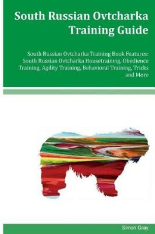 Cover of South Russian Ovtcharka Training Guide South Russian Ovtcharka Training Book Features