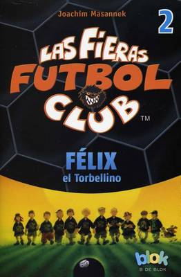 Cover of Felix El Torbellino. Las Fieras del Futbol 2